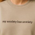 Beige “My Anxiety Has Anxiety” Crewneck Sweatshirt
